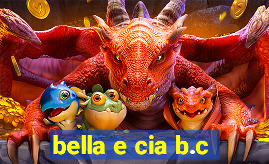 bella e cia b.c